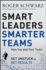 Smart Leaders, Smarter Teams: How You and Your Team Get Unstuck to Get Results - ISBN 9780787988739