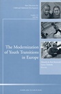 The Modernization of Youth Transitions in Europe: New Directions for Child and Adolescent Development, Number 113 - ISBN 9780787988890