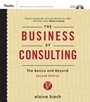 The Business of Consulting: The Basics and Beyond (CD–ROM Included) - ISBN 9780787994648