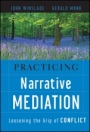 Practicing Narrative Mediation: Loosening the Grip of Conflict - ISBN 9780787994747