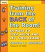 Training From the Back of the Room!: 65 Ways to Step Aside and Let Them Learn - ISBN 9780787996628