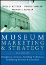 Museum Marketing and Strategy: Designing Missions, Building Audiences, Generating Revenue and Resources - ISBN 9780787996918
