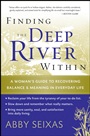 Finding the Deep River Within: A Womans Guide to Recovering Balance and Meaning in Everyday Life - ISBN 9780787997496