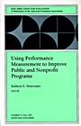 Using Performance Measurement to Improve Public and Nonprofit Programs: New Directions for Evaluation, Number 75 - ISBN 9780787998462