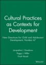 Cultural Practices as Contexts for Development: New Directions for Child and Adolescent Development, Number 67 - ISBN 9780787999155