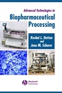 Advanced Technologies in Biopharmaceutical Processing - ISBN 9780813805177