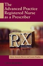 The Advanced Practice Registered Nurse as a Prescriber - ISBN 9780813805245