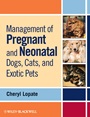 Management of Pregnant and Neonatal Dogs, Cats, and Exotic Pets - ISBN 9780813807935