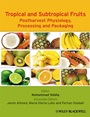 Tropical and Subtropical Fruits: Postharvest Physiology, Processing and Packaging - ISBN 9780813811420