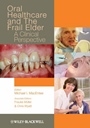 Oral Healthcare and the Frail Elder: A Clinical Perspective - ISBN 9780813812649