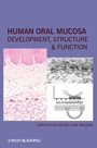 Human Oral Mucosa: Development, Structure and Function - ISBN 9780813814865