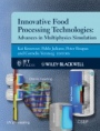 Innovative Food Processing Technologies: Advances in Multiphysics Simulation - ISBN 9780813817545