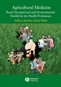 Agricultural Medicine: Occupational and Environmental Health for the Health Professions - ISBN 9780813818030