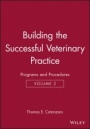 Building the Successful Veterinary Practice: Programs and Procedures - ISBN 9780813823997