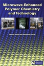 Microwave–Enhanced Polymer Chemistry and Technology - ISBN 9780813825373