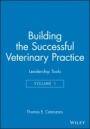 Building the Successful Veterinary Practice: Leadership Tools - ISBN 9780813828190