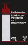 Guidelines for Safe Process Operations and Maintenance - ISBN 9780816906277