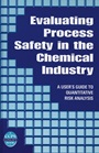 Evaluating Process Safety in the Chemical Industry: A Users Guide to Quantitative Risk Analysis - ISBN 9780816907465