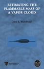 Estimating the Flammable Mass of a Vapor Cloud - ISBN 9780816907786