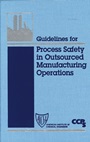 Guidelines for Process Safety in Outsourced Manufacturing Operations - ISBN 9780816908127
