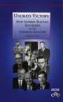 Unlikely Victory: How General Electric Succeeded in the Chemical Industry - ISBN 9780816908196