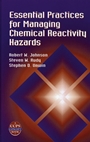 Essential Practices for Managing Chemical Reactivity Hazards - ISBN 9780816908967
