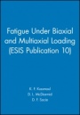 Fatigue Under Biaxial and Multiaxial Loading (ESIS Publication 10) - ISBN 9780852987704