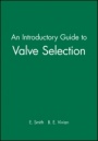 An Introductory Guide to Valve Selection - ISBN 9780852989142