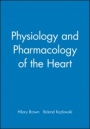 Physiology and Pharmacology of the Heart - ISBN 9780865427228