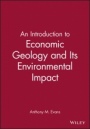 An Introduction to Economic Geology and Its Environmental Impact - ISBN 9780865428768