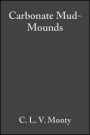 Carbonate Mud–Mounds: Their Origin and Evolution - ISBN 9780865429338
