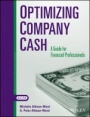 Optimizing Company Cash: A Guide For Financial Professionals - ISBN 9780870516542