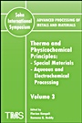 Advanced Processing of Metals and Materials (Sohn International Symposium): Special Materials, Aqueous and Electrochemical Processing Thermo and Physicochemical Principles - ISBN 9780873396363