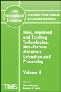 Advanced Processing of Metals and Materials (Sohn International Symposium): Non–ferrous Materials Extraction and Processing New, Improved and Existing Technologies - ISBN 9780873396370