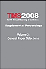 TMS 2008 137th Annual Meeting and Exhibition: Supplemental Proceedings General Paper Selections - ISBN 9780873397186