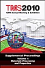 TMS 2010 139th Annual Meeting and Exhibition: Supplemental Proceedings Materials Processing and Properties - ISBN 9780873397513