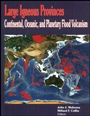 Large Igneous Provinces: Continental, Oceanic, and Planetary Flood Volcanism - ISBN 9780875900827