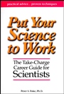 Put Your Science to Work: The Take–Charge Career Guide for Scientists - ISBN 9780875902951