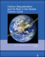 Carbon Sequestration and Its Role in the Global Carbon Cycle - ISBN 9780875904481
