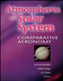 Atmospheres in the Solar System: Comparative Aeronomy - ISBN 9780875909899
