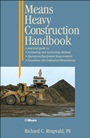 Means Heavy Construction Handbook: A Practical Guide to Estimating and Accounting Methods; Operations/Equipment Requirements; Hazardous Site Evaluat - ISBN 9780876292839