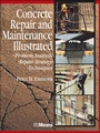 Concrete Repair and Maintenance Illustrated: Problem Analysis; Repair Strategy; Techniques - ISBN 9780876292860