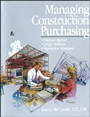Managing Construction Purchasing: Contract Buyout; QA/QC Methods; Negotiation Strategies - ISBN 9780876293164