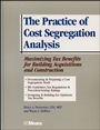 The Practice of Cost Segregation Analysis: Maximizing Tax Bennefits for Building Acquisitions and Construction - ISBN 9780876297445