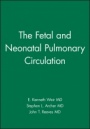 The Fetal and Neonatal Pulmonary Circulation - ISBN 9780879934392
