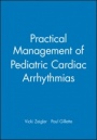 Practical Management of Pediatric Cardiac Arrhythmias - ISBN 9780879934668