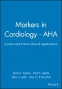 Markers in Cardiology – AHA: Current and Future Clinical Applications - ISBN 9780879934729