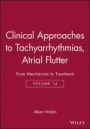 Clinical Approaches to Tachyarrhythmias: From Mechanism to Treatment Atrial Flutter - ISBN 9780879934798