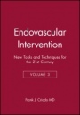 Endovascular Intervention: New Tools and Techniques for the 21st Century - ISBN 9780879934958