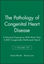 The Pathology of Congenital Heart Disease: A Personal Experience With More Than 6,300 Congenitally Malformed Hearts 2 Volume Set - ISBN 9780879935566